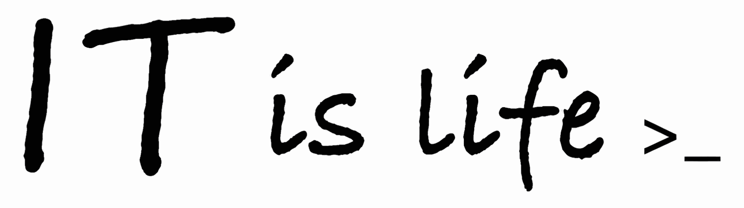 IT is life